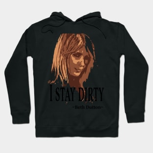 I Stay Dirty Hoodie